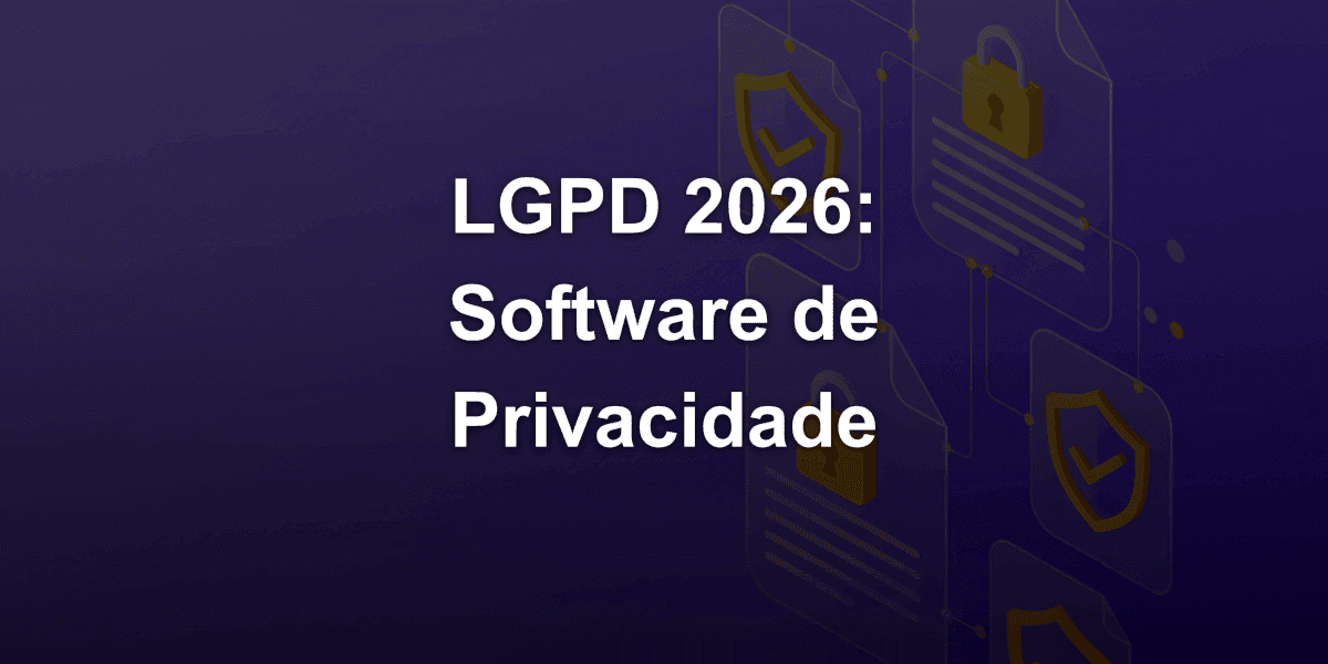 Ferramentas de Conformidade com a LGPD em 2026: Comparação de Software de Privacidade