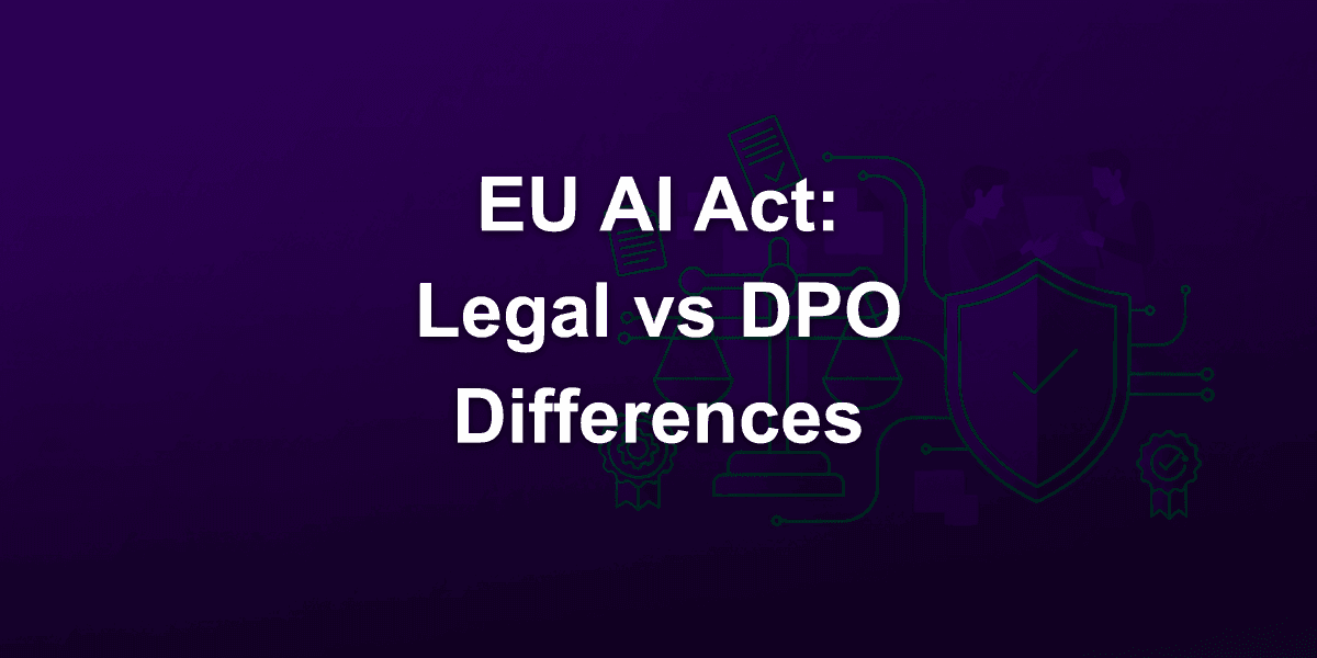 Legal vs DPO (Data Protection Officer) in the EU AI Act: What's the Difference in Practice for 2026?