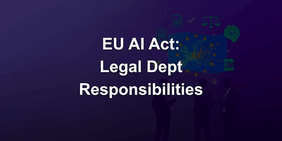 Legal Department in the EU AI Act: What Are the Responsibilities?