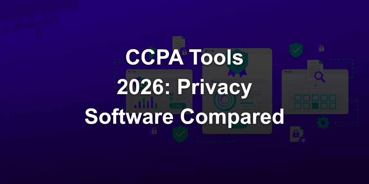 CCPA Compliance Tools in 2026: Privacy Software Compared
