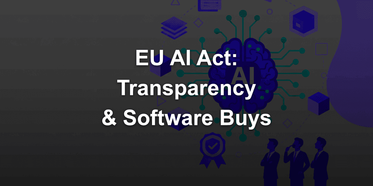 EU AI Act Transparency in Practice: How Article 13 Changes Software Purchasing Decisions